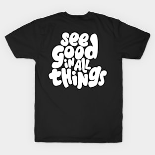 See good in all things T-Shirt